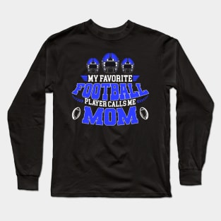 My Favorite Football Player Calls Me Mom Long Sleeve T-Shirt